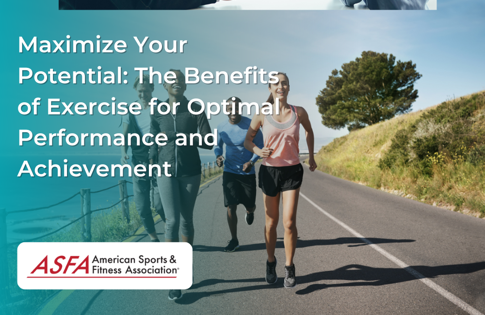 Maximize Your Potential: The Benefits of Exercise for Optimal Performance and Achievement
