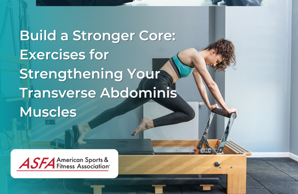 Build a Stronger Core: Exercises for Strengthening Your Transverse Abdominis Muscles