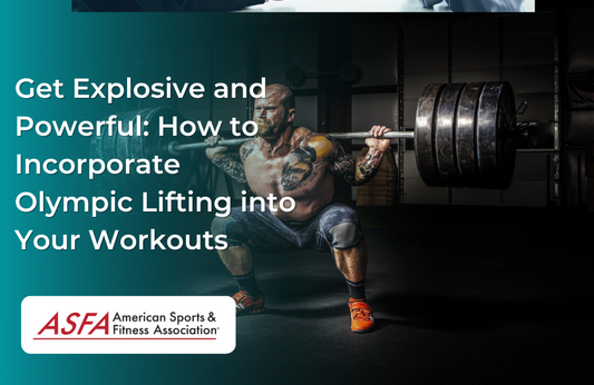 Get Explosive and Powerful: How to Incorporate Olympic Lifting into Your Workouts
