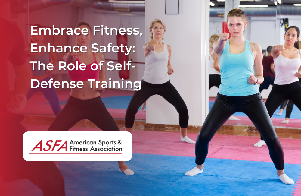 Embrace Fitness, Enhance Safety: The Role of Self-Defense Training