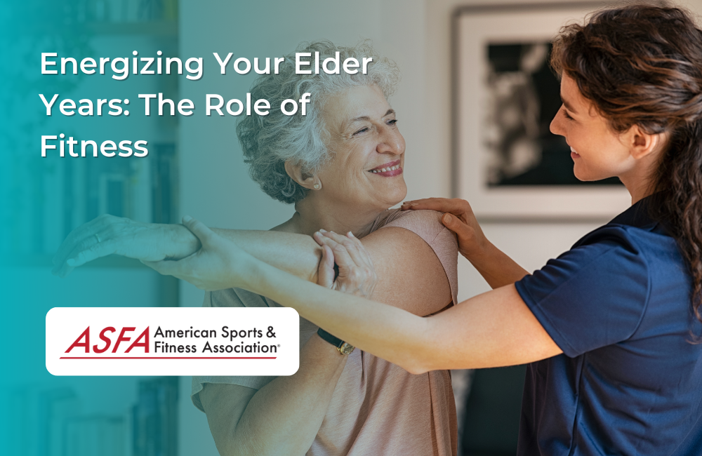Energizing Your Elder Years: The Role of Fitness