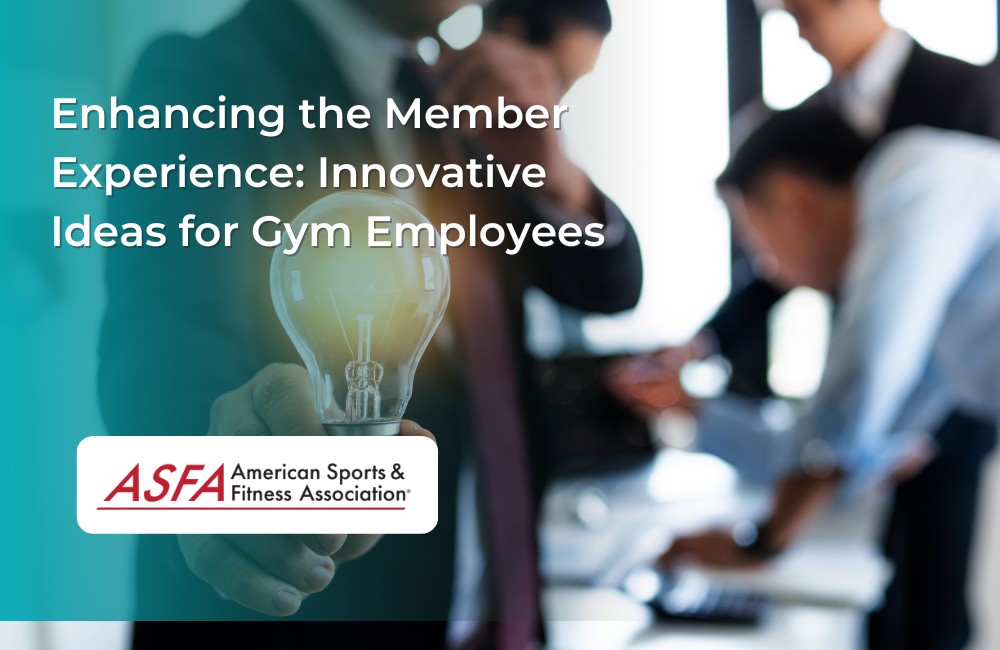 Enhancing the Member Experience: Innovative Ideas for Gym Employees