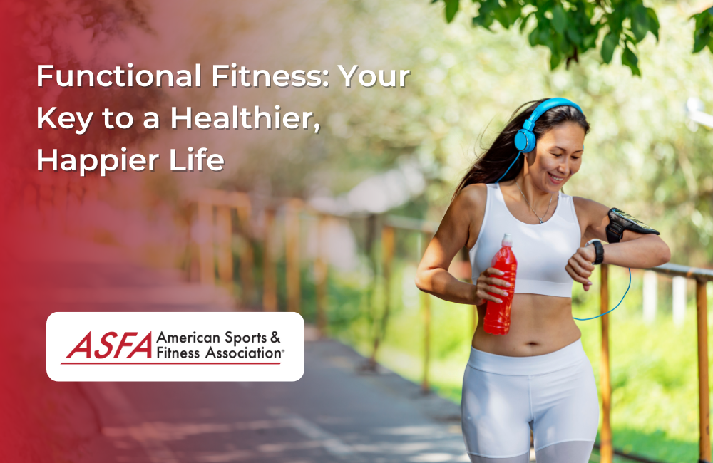 Functional Fitness: Your Key to a Healthier, Happier Life