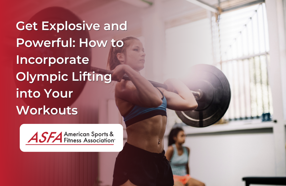 Get Explosive and Powerful: How to Incorporate Olympic Lifting into Your Workouts