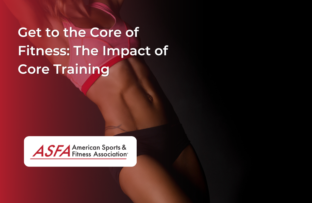 Get to the Core of Fitness: The Impact of Core Training