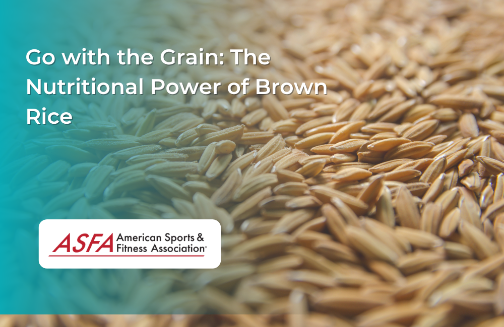 Go with the Grain The Nutritional Power of Brown Rice
