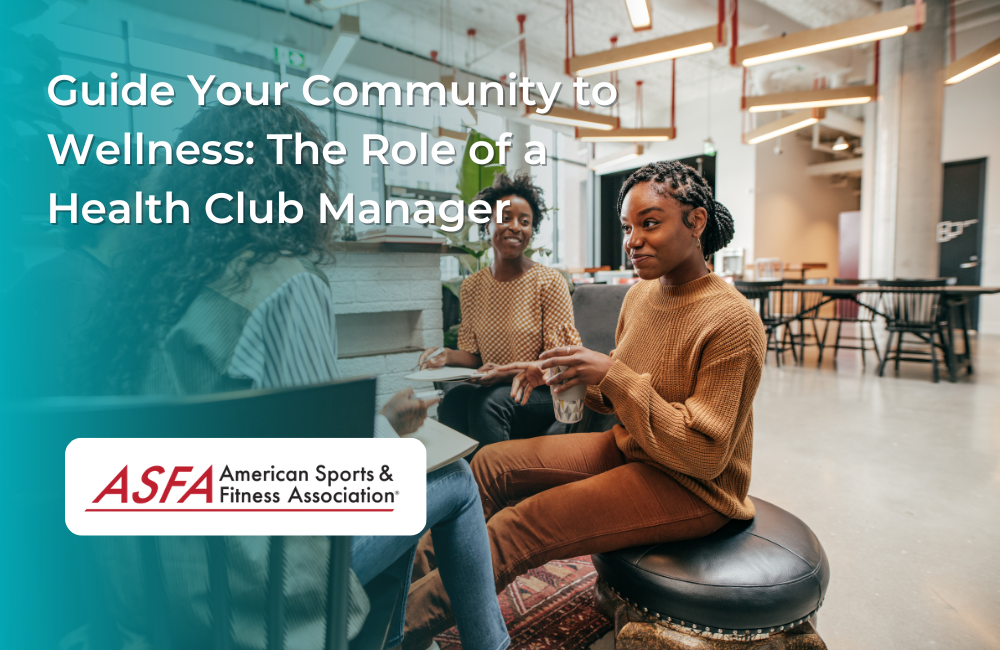Guide Your Community to Wellness: The Role of a Health Club Manager