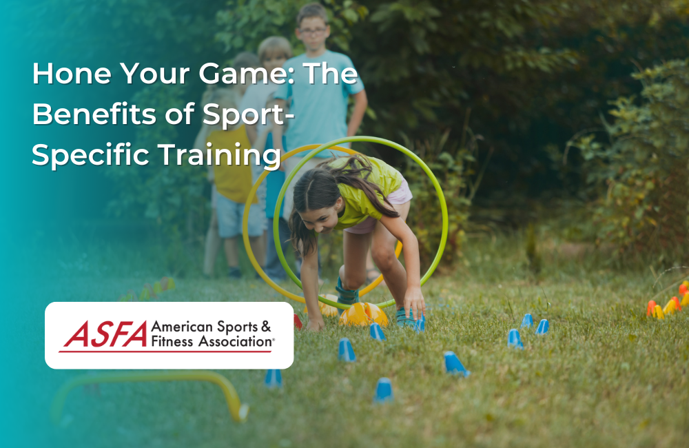 Hone Your Game The Benefits of SportSpecific Training