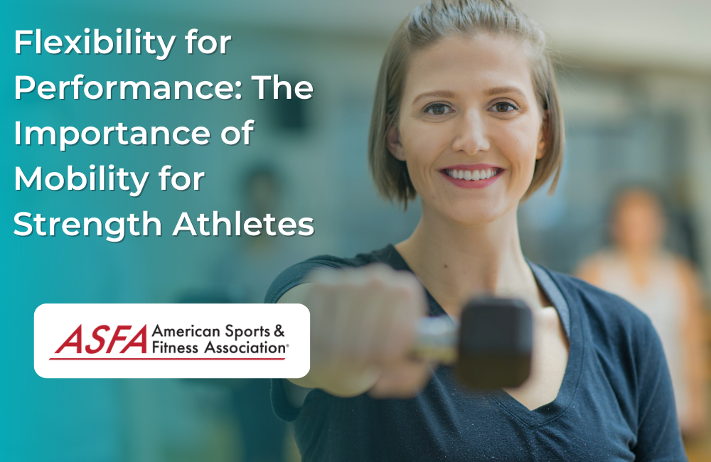 Flexibility for Performance: The Importance of Mobility for Strength Athletes