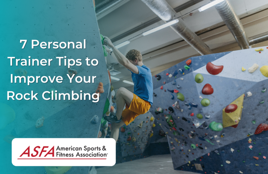7 Personal Trainer Tips to Improve Your Rock Climbing