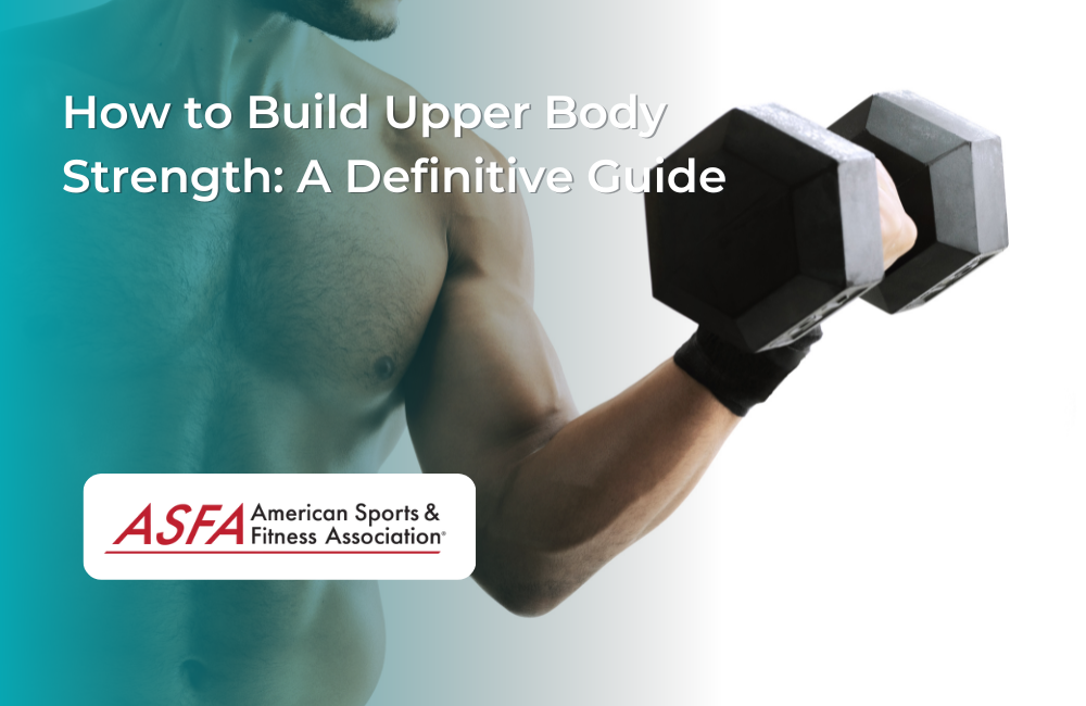 How to Build Upper Body Strength A Definitive Guide