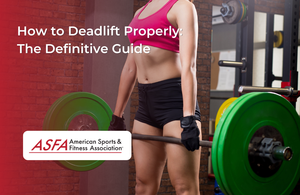 How to Deadlift Properly: The Definitive Guide