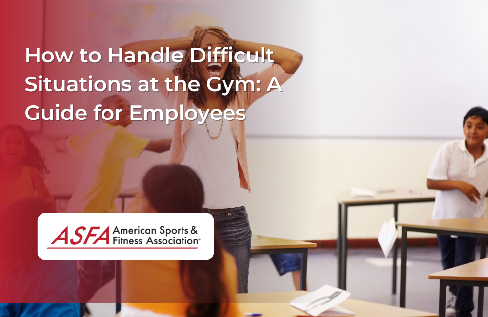 How to Handle Difficult Situations at the Gym: A Guide for Employees