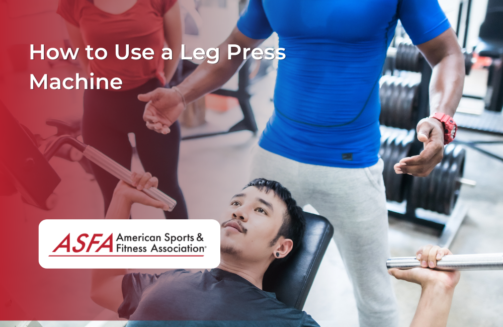How to Use a Leg Press Machine ASFA
