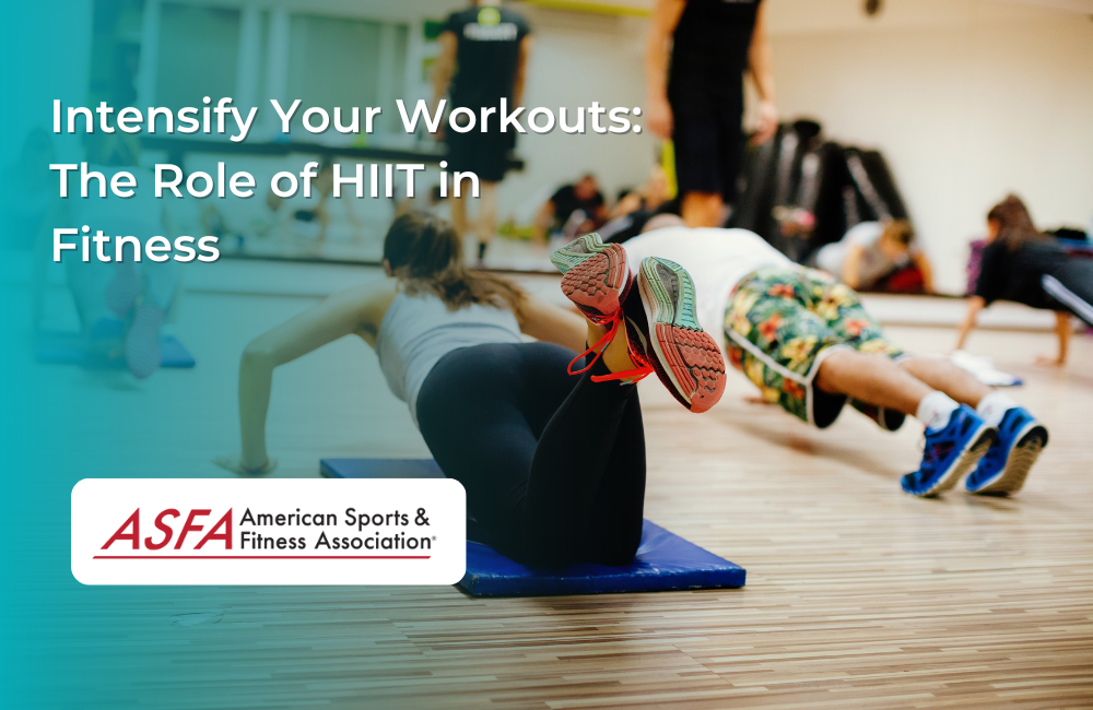 Intensify Your Workouts: The Role of HIIT in Fitness