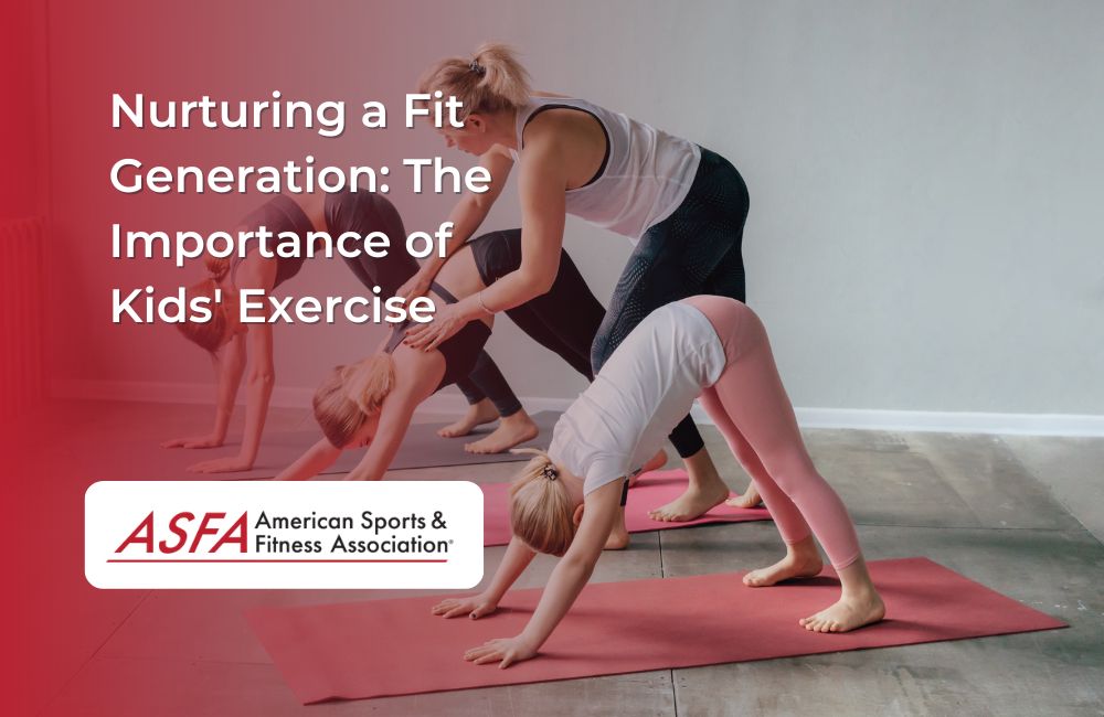 Nurturing a Fit Generation: The Importance of Kids' Exercise