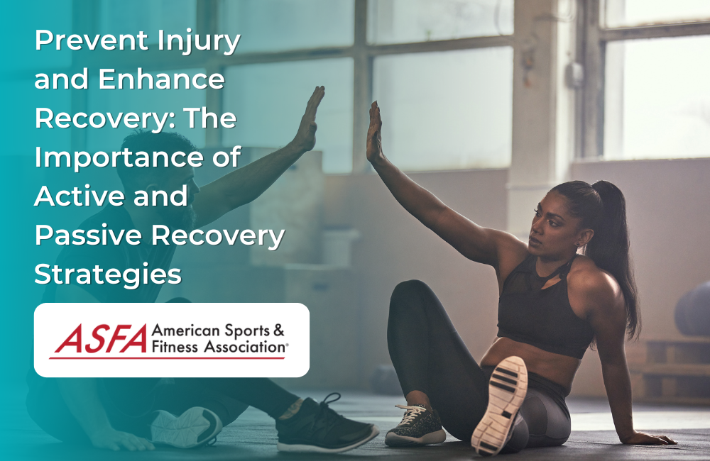 Prevent Injury and Enhance Recovery: The Importance of Active and Passive Recovery Strategies