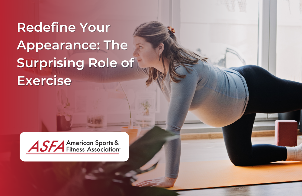 Redefine Your Appearance: The Surprising Role of Exercise