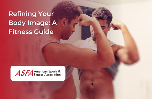 Refining Your Body Image: A Fitness Guide