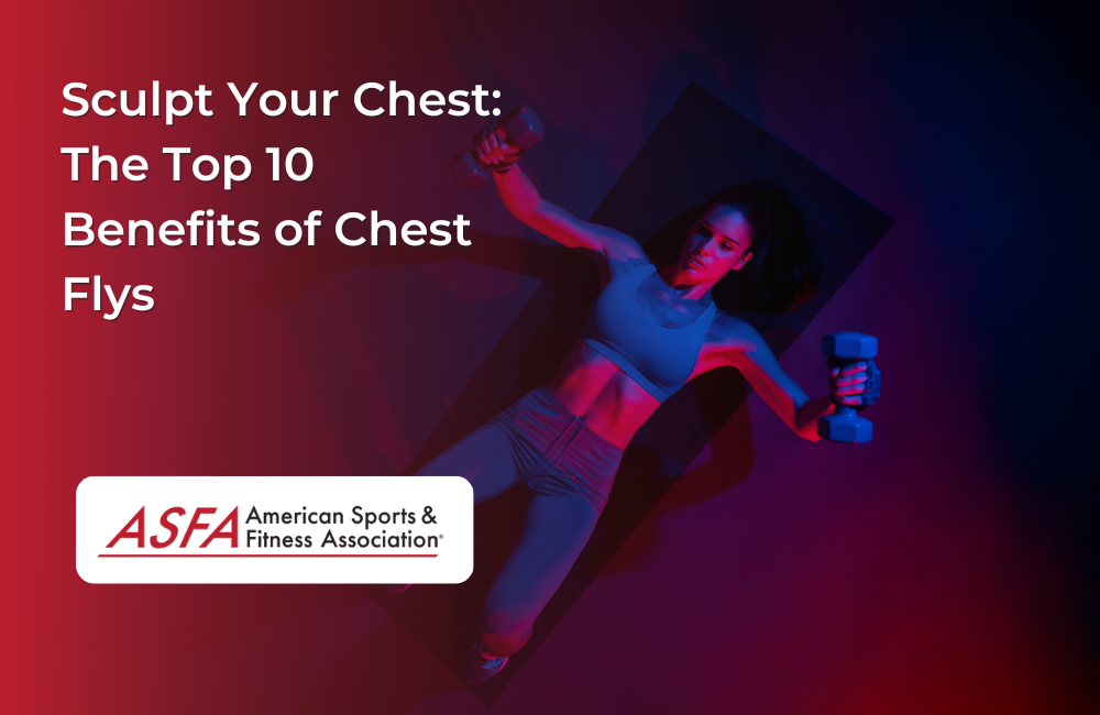 Sculpt Your Chest The Top 10 Benefits of Chest Flys