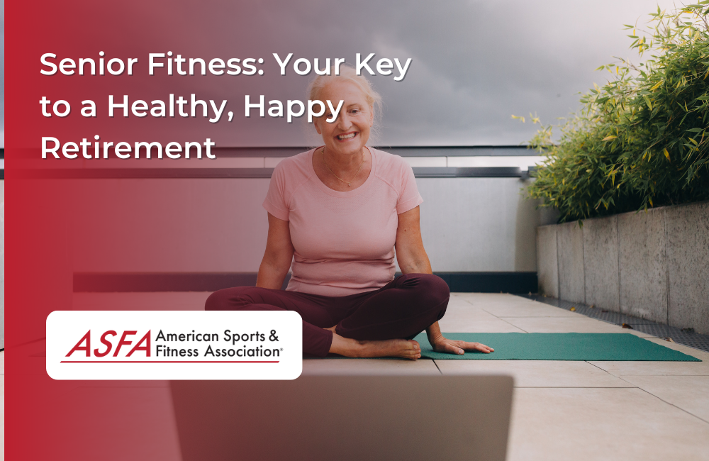 Senior Fitness: Your Key to a Healthy, Happy Retirement