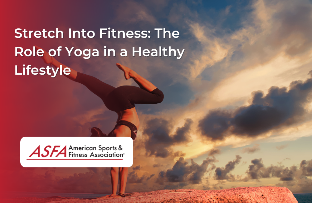 Stretch Into Fitness: The Role of Yoga in a Healthy Lifestyle
