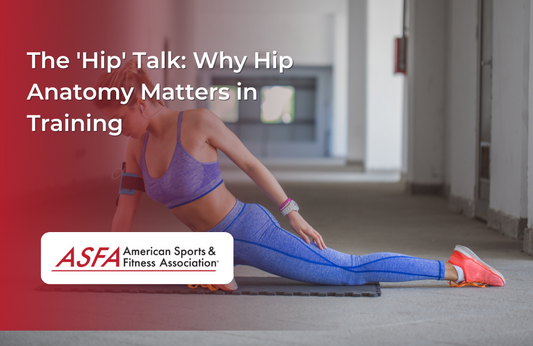 The 'Hip' Talk: Why Hip Anatomy Matters in Training