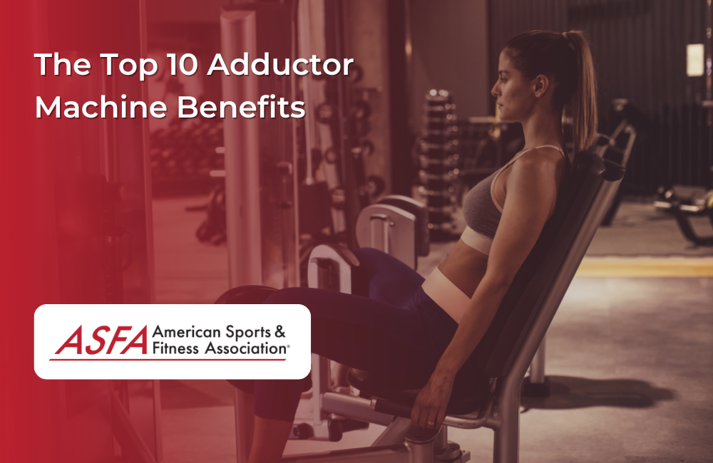 The top 10 adductor machine benefits. 