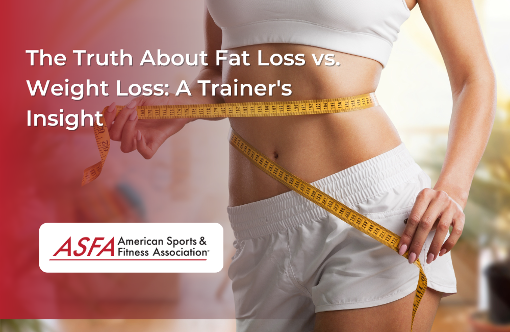 The Truth About Fat Loss vs. Weight Loss: A Trainer's Insight