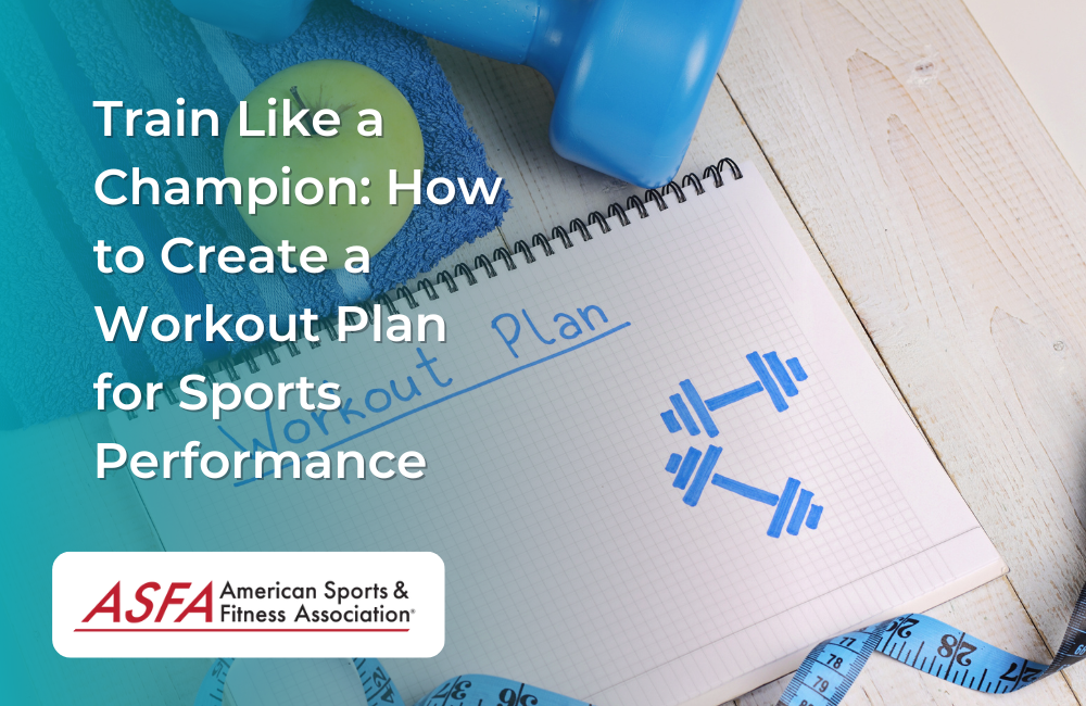 Train Like a Champion: How to Create a Workout Plan for Sports Performance