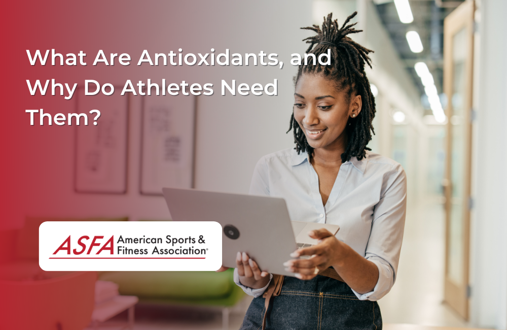 What Are Antioxidants, and Why Do Athletes Need Them?