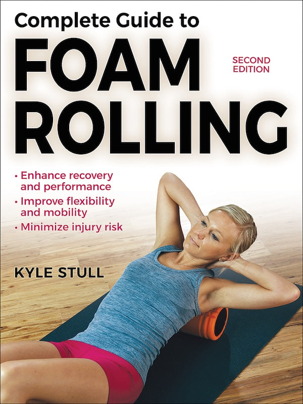 Complete Guide to Foam Rolling (2nd Edition)