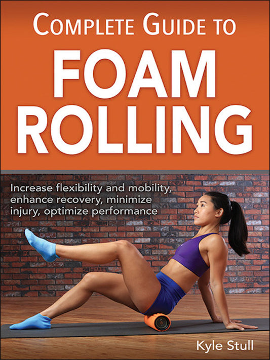 Complete guide to foam rolling