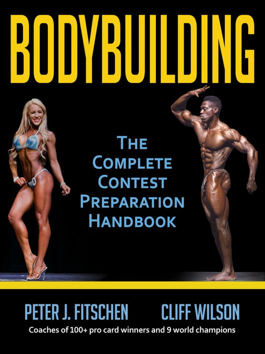 Bodybuilding - The complete contest preparation handbook